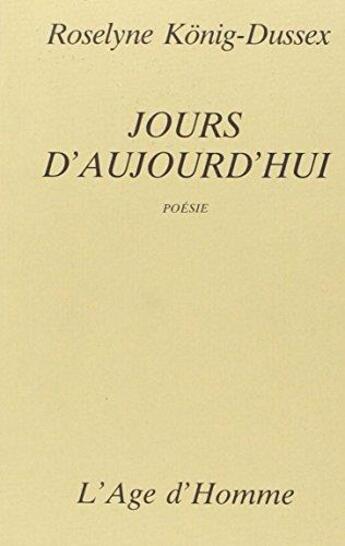 Couverture du livre « Jours D'Aujourd'Hui » de Roselyn Konig-Dussex aux éditions L'age D'homme