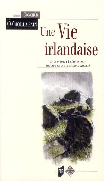 Couverture du livre « Une vie irlandaise ; du Connemara à Rath Chairn : histoire de la vie de Micil Chonrai » de Conchur O Giollagain aux éditions Terre De Brume