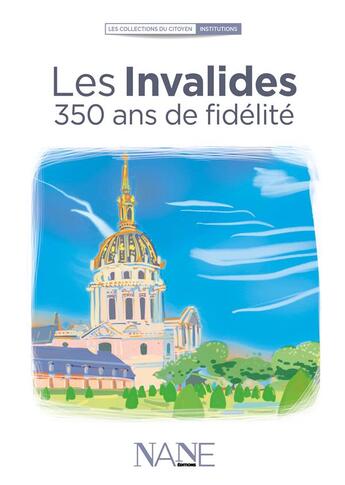 Couverture du livre « Les Invalides : 350 ans de fidélité » de Anne-Marie Balenbois aux éditions Nane