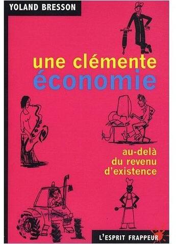 Couverture du livre « Une clémente économie : au-delà du revenu d'existence » de Bresson/Yoland aux éditions L'esprit Frappeur