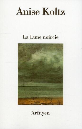 Couverture du livre « Lune noircie » de Koltz D aux éditions Arfuyen