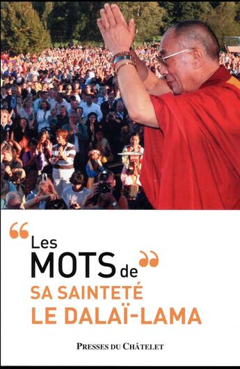 Couverture du livre « Les mots du dalaï-lama » de Dalai Lama aux éditions Presses Du Chatelet