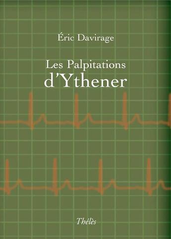 Couverture du livre « Les palpitations d'Ythener » de Eric Davirage aux éditions Theles