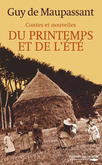Couverture du livre « Contes et nouvelles printemps et ete » de Guy de Maupassant aux éditions Des Falaises