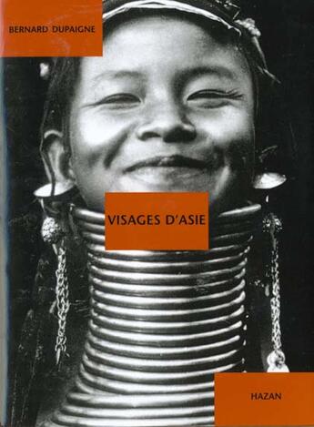 Couverture du livre « Visages D'Asie Au Temps Des Premiers Voyageurs » de Bernard Dupaigne aux éditions Hazan