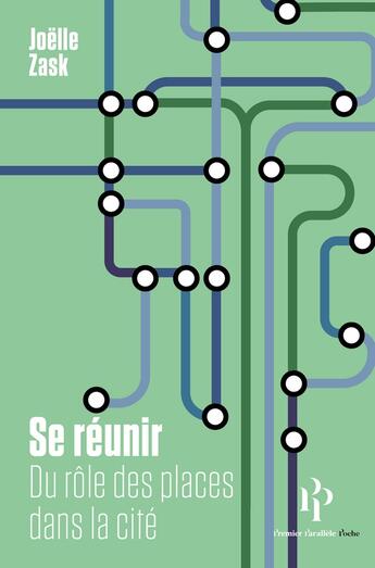 Couverture du livre « Se réunir : du rôle des places dans la cité » de Joelle Zask aux éditions Premier Parallele