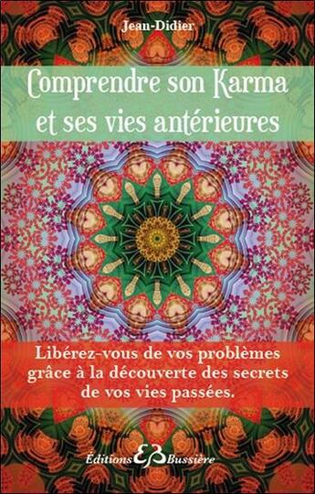 Couverture du livre « Comprendre son karma et ses vies antérieures » de Jean-Didier aux éditions Bussiere