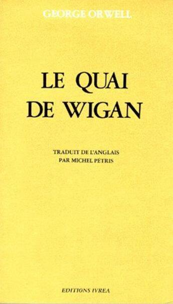 Couverture du livre « Le quai de Wigan » de George Orwell aux éditions Ivrea