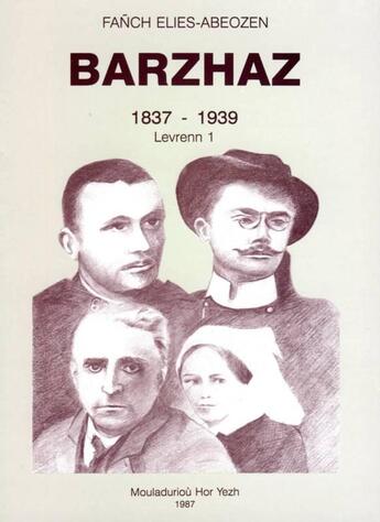 Couverture du livre « Barzhaz t.1 ; 1837-1939 » de Fanch Elies-Abeozen aux éditions Mouladuriou Hor Yezh