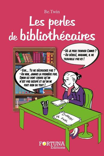 Couverture du livre « Les perles des bibliothécaires » de Be.Twin aux éditions Fortuna