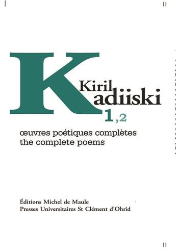 Couverture du livre « Oeuvres poétiques complètes Tome 1 » de Kiril Kadiiski aux éditions Michel De Maule