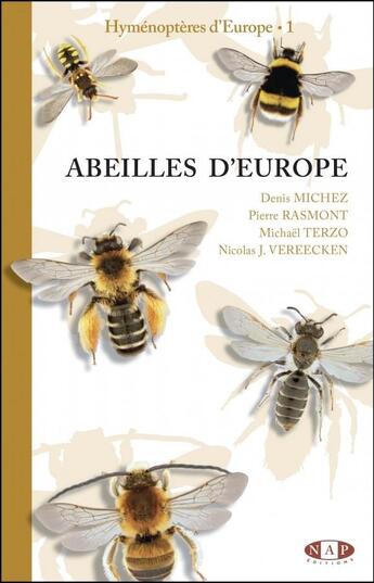 Couverture du livre « Hyménoptères d'Europe t.1 : abeilles d'Europe » de Nicolas Vereecken et Pierre Rasmont et Michael Terzo et Denis Michez aux éditions Nap