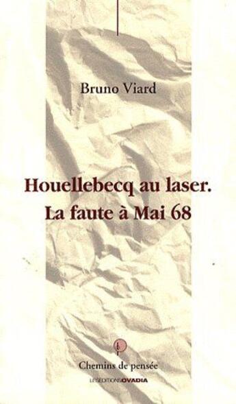 Couverture du livre « Houellebecq ; la faute à Mai 68 » de Bruno Viard aux éditions Ovadia