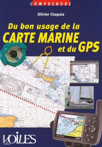 Couverture du livre « Du bon usage de la carte marine et du GPS » de Olivier Chapuis aux éditions Voiles Et Voiliers