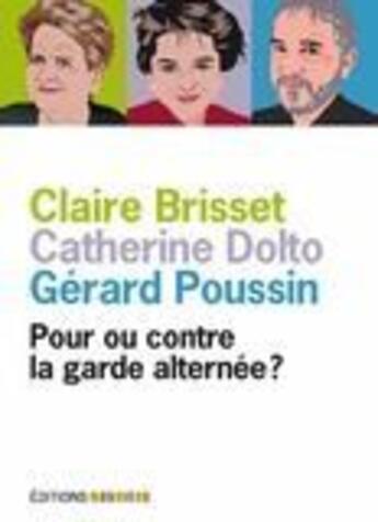 Couverture du livre « Pour ou contre la garde alternée ? » de Gerard Poussin et Emmanuelle Duverger et Claire Brisset aux éditions Mordicus