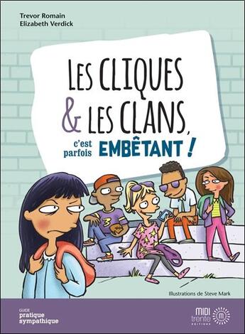 Couverture du livre « Les cliques & les clans c'est parfois embêtant ! » de Trevor Romain et Elizabeth Verdick et Steve Mark aux éditions Midi Trente