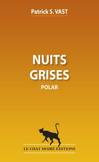 Couverture du livre « Nuits grises » de Patrick S. Vast aux éditions Le Chat Moire