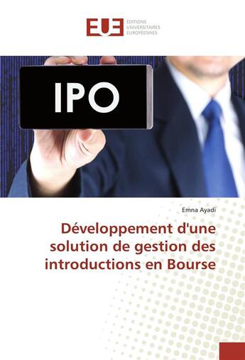 Couverture du livre « Developpement d'une solution de gestion des introductions en bourse » de Ayadi Emna aux éditions Editions Universitaires Europeennes