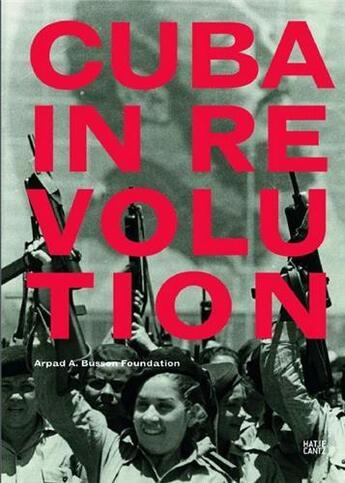 Couverture du livre « Cuba in revolution » de Busson Arpad aux éditions Hatje Cantz