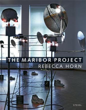 Couverture du livre « Rebecca horn the maribor project » de Horn Rebecca aux éditions Steidl