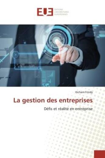 Couverture du livre « La gestion des entreprises - defis et realite en entreprise » de Frindy Hicham aux éditions Editions Universitaires Europeennes