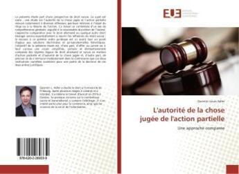 Couverture du livre « L'autorite de la chose jugee de l'action partielle » de Louis Adler Quentin aux éditions Editions Universitaires Europeennes