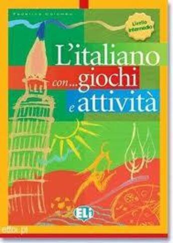 Couverture du livre « L'italiano con... giochi e attività : Livello intermedio » de Federica Colombo aux éditions Eli Srl