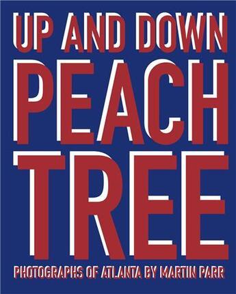 Couverture du livre « Martin Parr: Up And Down Peachtree (Voir Isbn 9788869653322) /Anglais » de Martin Parr aux éditions Contrasto