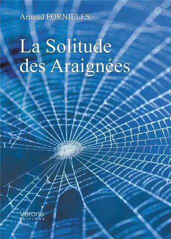 Couverture du livre « La solitude des araignées » de Arnaud Fornieles aux éditions Verone