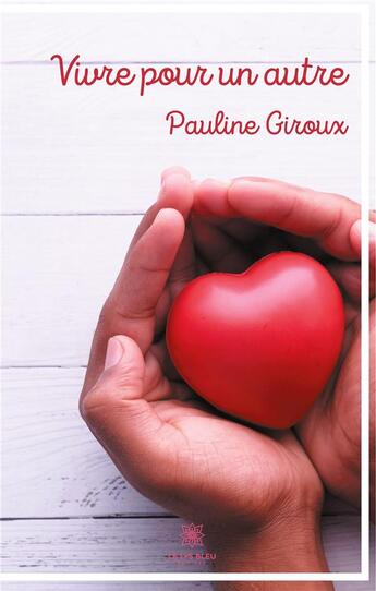 Couverture du livre « Vivre pour un autre » de Giroux Pauline aux éditions Le Lys Bleu