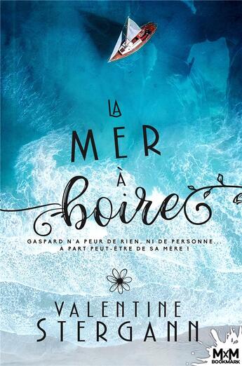 Couverture du livre « La mer à boire » de Valentine Stergann aux éditions Mxm Bookmark