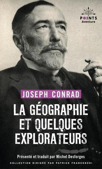 Couverture du livre « La géographie et quelques explorateurs et autres récits d'aventure » de Joseph Conrad aux éditions Points