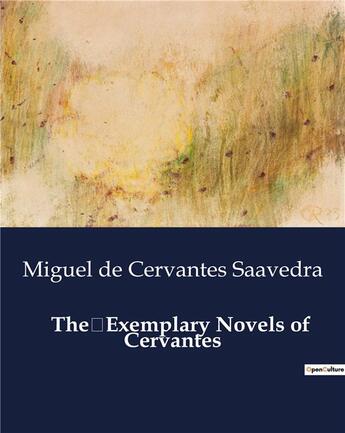 Couverture du livre « The Exemplary Novels of Cervantes » de Miguel De Cervantes Saavedra aux éditions Culturea