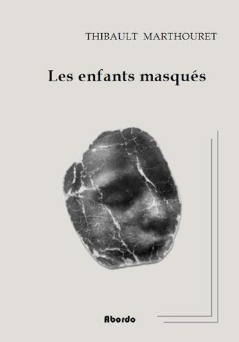 Couverture du livre « Les enfants masqués » de Marthouret Thibault aux éditions Abordo