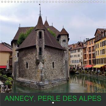 Couverture du livre « Annecy, perle des Alpes (Calendrier mural 2020 300 × 300 mm Square) ; Annecy, bordée par son lac et empreinte de traditions. (Calendrier mensuel, 14 Pages ) » de Didier Sibourg aux éditions Calvendo