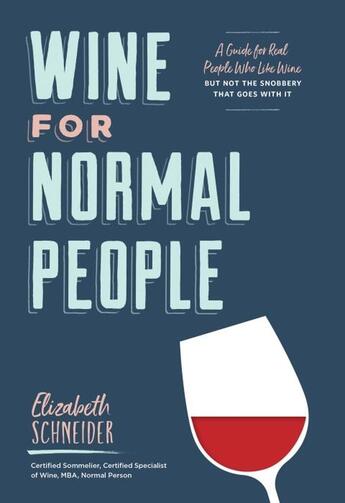 Couverture du livre « WINE FOR NORMAL PEOPLE » de Elizabeth Schneider aux éditions Chronicle Books