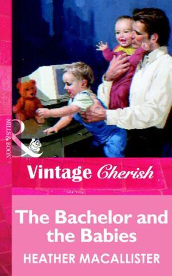 Couverture du livre « The Bachelor and the Babies (Mills & Boon Vintage Cherish) » de Heather Macallister aux éditions Mills & Boon Series