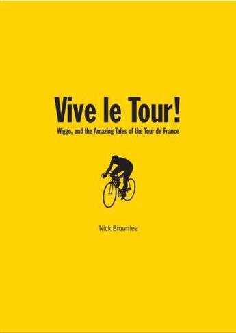 Couverture du livre « Vive le Tour! » de Brownlee Nick aux éditions Pavilion Books Company Limited