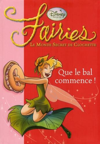 Couverture du livre « Fairies - le monde secret de Clochette t.3 ; que le bal commence ! » de Disney aux éditions Hachette Jeunesse