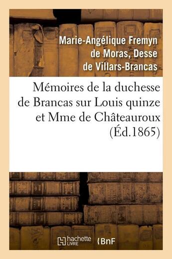 Couverture du livre « Memoires de la duchesse de brancas sur louis quinze et mme de chateauroux (ed.1865) » de Duc Fremyn De Moras aux éditions Hachette Bnf