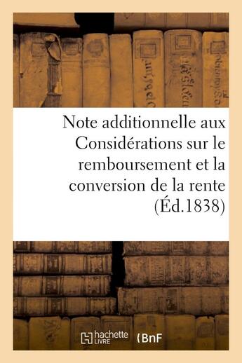 Couverture du livre « Note additionnelle aux considerations sur le remboursement et la conversion de la rente » de Duc De Gaete aux éditions Hachette Bnf