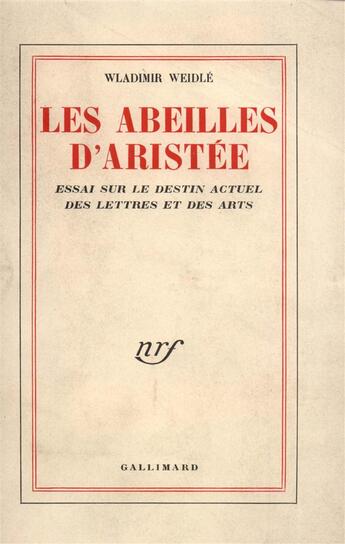 Couverture du livre « Les abeilles d'aristee - essai sur le destin actuel des lettres et des arts » de Wladimir Weidle aux éditions Gallimard