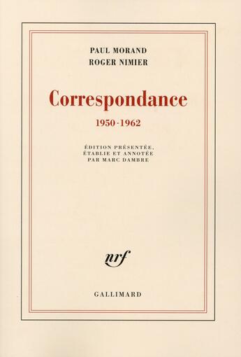 Couverture du livre « Correspondance (1950-1962) » de Paul Morand et Roger Nimier aux éditions Gallimard