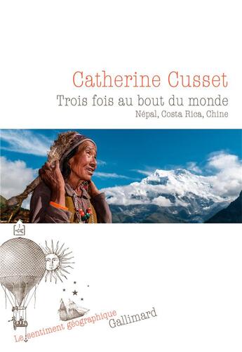 Couverture du livre « Trois fois au bout du monde ; Népal, Costa rica, Chine » de Catherine Cusset aux éditions Gallimard