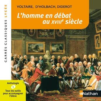 Couverture du livre « L'homme en débat au XVIIIe siècle » de Denis Diderot et Voltaire et D'Holbach aux éditions Nathan