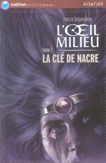 Couverture du livre « L'oeil du milieu t.2 ; la clé de nacre » de Delperdange/Nadel aux éditions Nathan