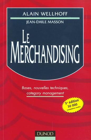 Couverture du livre « Le Merchandising ; Bases Nouvelles Techniques Category Management ; 5e Edition » de Alain Wellhoff et Jean-Emile Masson aux éditions Dunod