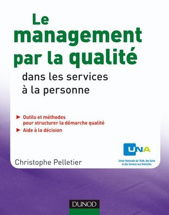 Couverture du livre « Le management par la qualité dans les services à la personne » de Pelletier/Una aux éditions Dunod