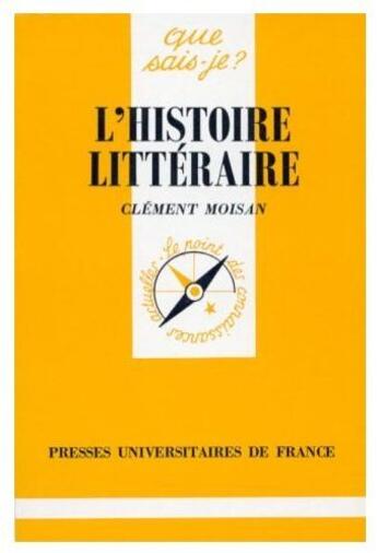 Couverture du livre « L'histoire littéraire » de Clement Moisan aux éditions Que Sais-je ?