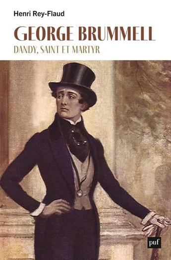 Couverture du livre « George Brummell, dandy, saint et martyr » de Henri Rey-Flaud aux éditions Puf